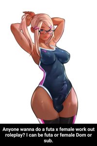 Anyone wanna do a futa x female work out roleplay? I can be futa or female Dom or sub.
