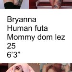 Bryanna Human futa Mommy dom lez