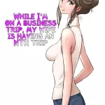 While Im On A Business Trip My Wife is Having an NTR Trip