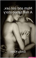 Mom and son sex. A milf taboo story by Emily Klein