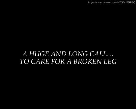 PREVIIEW – A HUGE AND LONG CALL… TO CARE FOR A BROKEN LEG