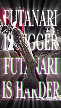FUTANARI IS BIGGER (Short video)